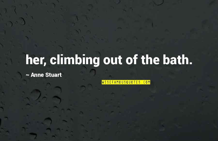 Married Life Wishes Quotes By Anne Stuart: her, climbing out of the bath.