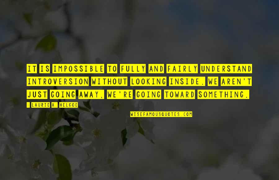 Married Man Falling In Love With Another Woman Quotes By Laurie A. Helgoe: It is impossible to fully and fairly understand