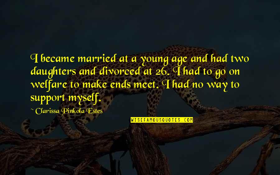 Married Too Young Quotes By Clarissa Pinkola Estes: I became married at a young age and