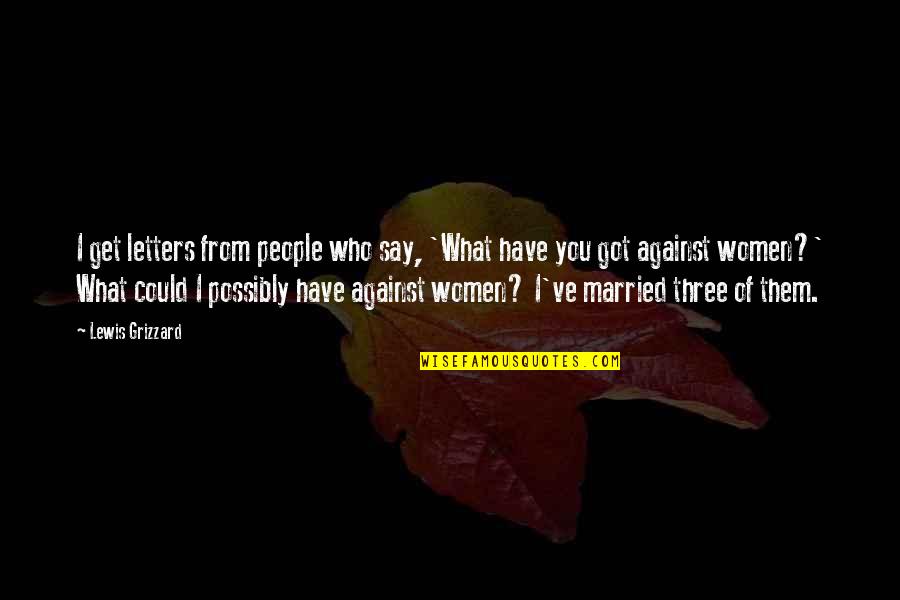 Married Women Quotes By Lewis Grizzard: I get letters from people who say, 'What