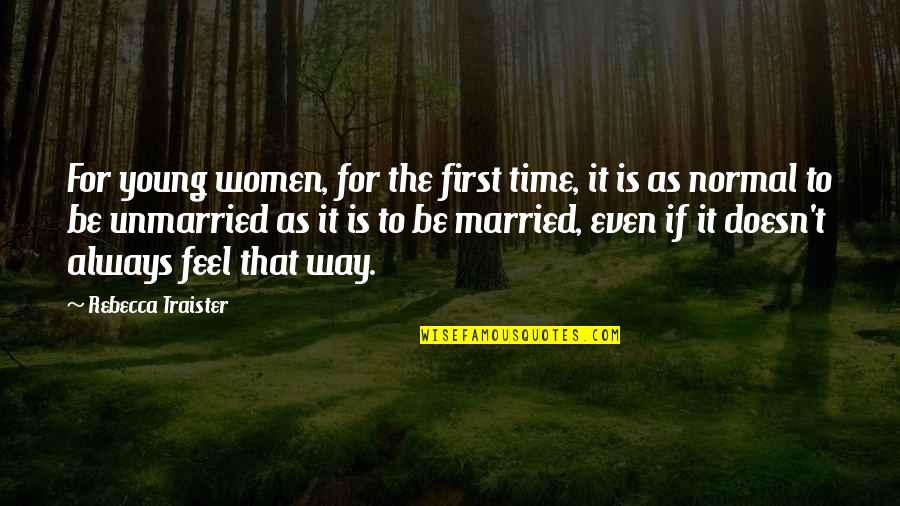 Married Women Quotes By Rebecca Traister: For young women, for the first time, it