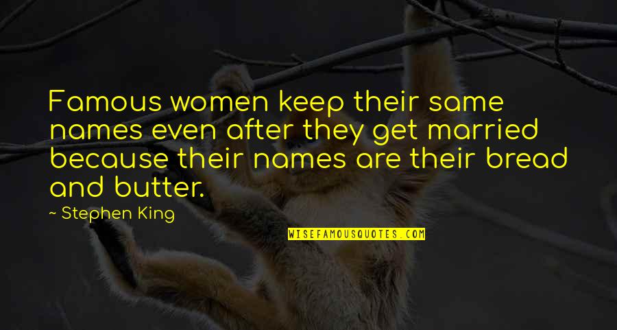 Married Women Quotes By Stephen King: Famous women keep their same names even after