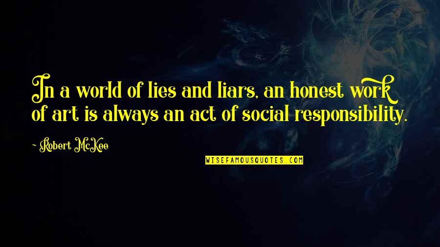 Marrier In Haste Quotes By Robert McKee: In a world of lies and liars, an Marrier In Haste Quotes By Robert McKee: In a world of lies and liars, an
