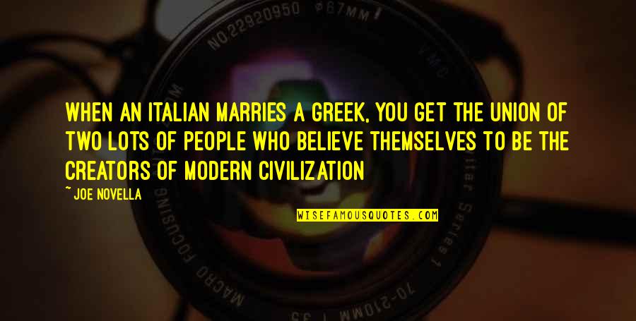 Marries Quotes By Joe Novella: When an Italian marries a Greek, you get