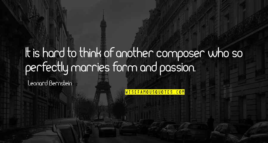 Marries Quotes By Leonard Bernstein: It is hard to think of another composer