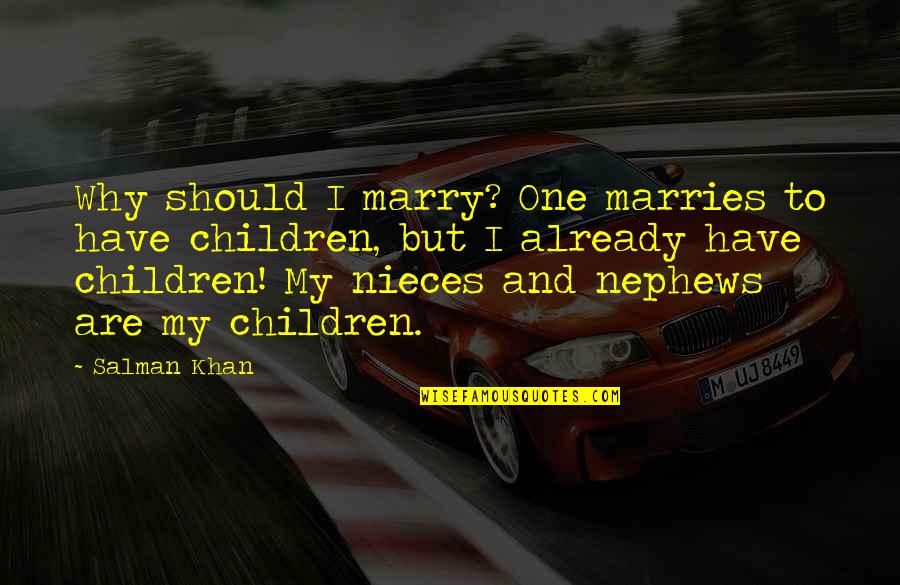 Marries Quotes By Salman Khan: Why should I marry? One marries to have