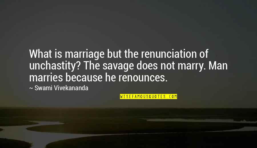 Marries Quotes By Swami Vivekananda: What is marriage but the renunciation of unchastity?