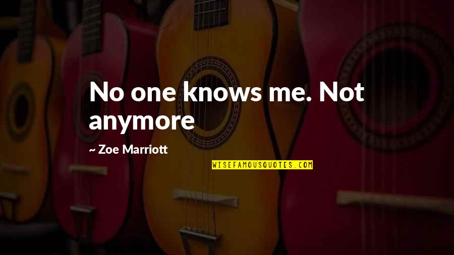 Marriott Quotes By Zoe Marriott: No one knows me. Not anymore