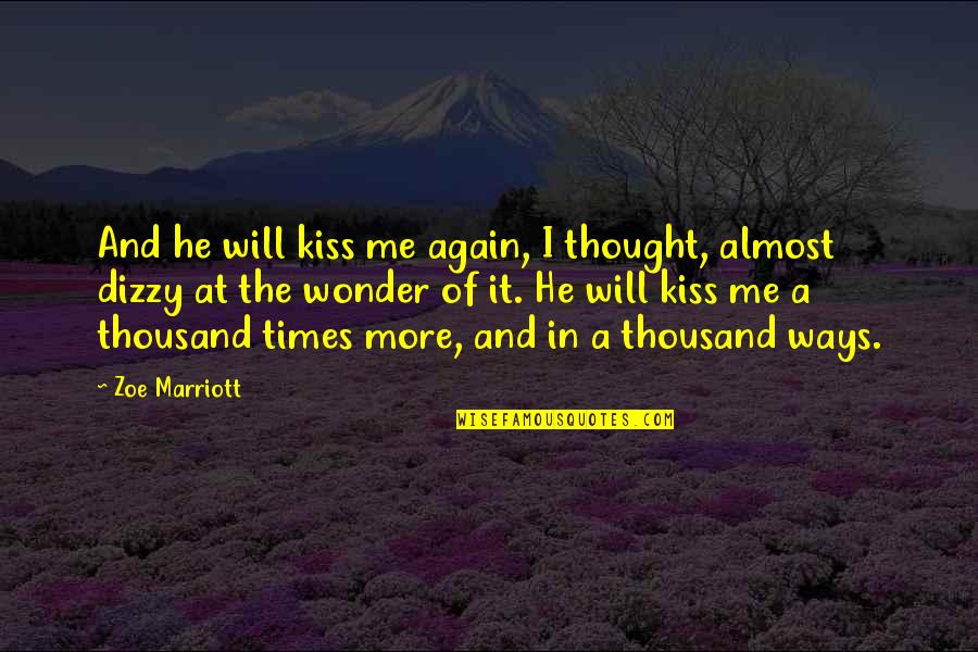 Marriott Quotes By Zoe Marriott: And he will kiss me again, I thought,