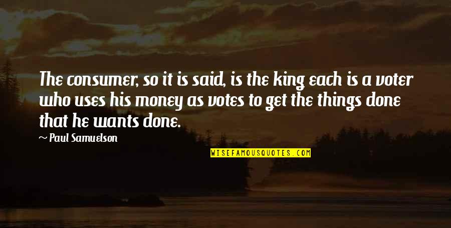 Marrokkap Quotes By Paul Samuelson: The consumer, so it is said, is the