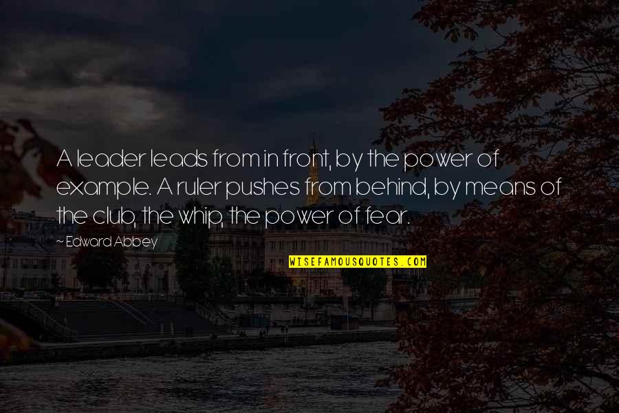 Marron Quotes By Edward Abbey: A leader leads from in front, by the