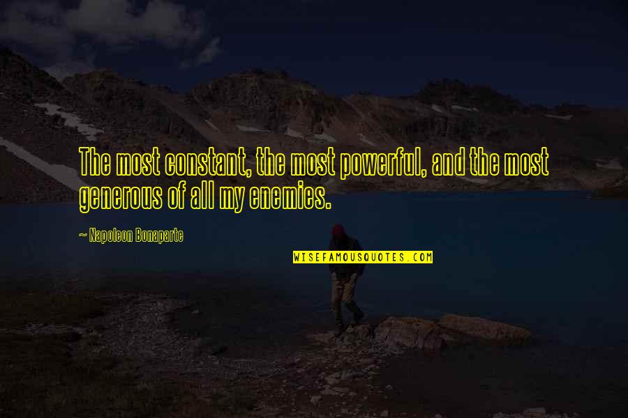 Marron Quotes By Napoleon Bonaparte: The most constant, the most powerful, and the