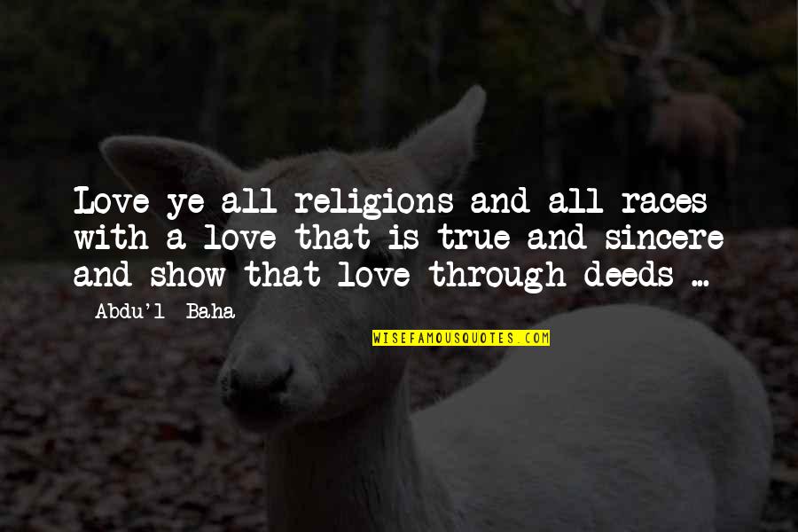 Marrone Quotes By Abdu'l- Baha: Love ye all religions and all races with Marrone Quotes By Abdu'l- Baha: Love ye all religions and all races with