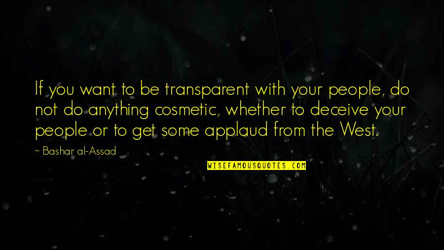 Marrons Planning Quotes By Bashar Al-Assad: If you want to be transparent with your Marrons Planning Quotes By Bashar Al-Assad: If you want to be transparent with your