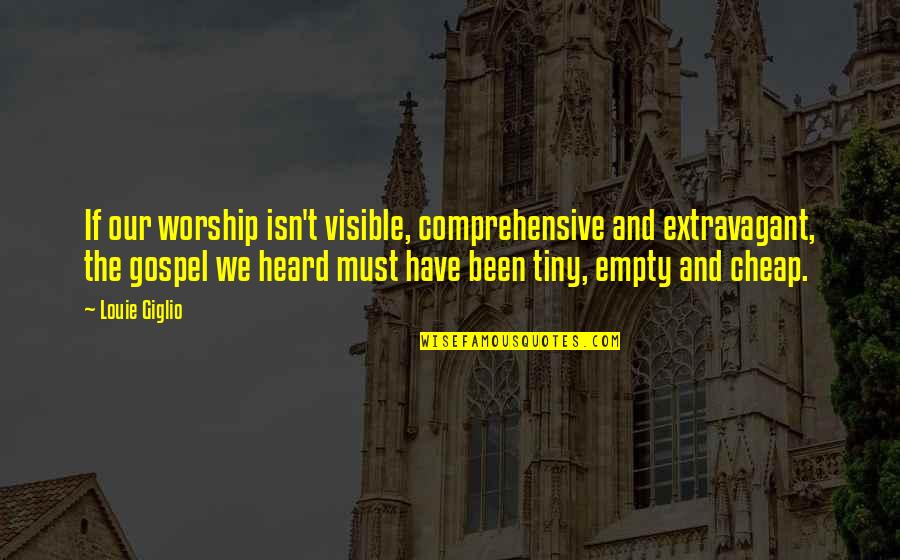Marrons Planning Quotes By Louie Giglio: If our worship isn't visible, comprehensive and extravagant, Marrons Planning Quotes By Louie Giglio: If our worship isn't visible, comprehensive and extravagant,
