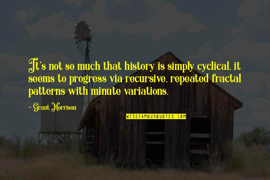 Marrow Of Tradition Quotes By Grant Morrison: It's not so much that history is simply Marrow Of Tradition Quotes By Grant Morrison: It's not so much that history is simply