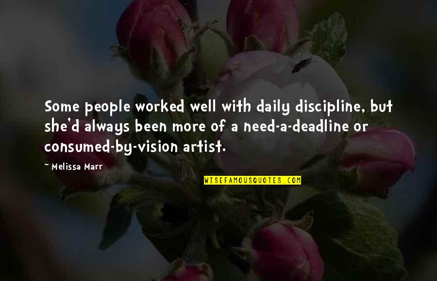 Marr's Quotes By Melissa Marr: Some people worked well with daily discipline, but