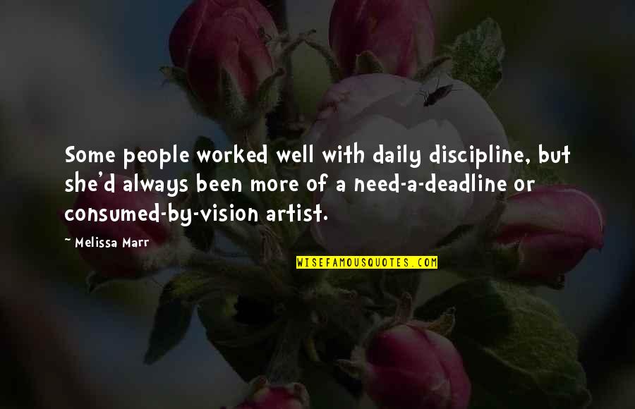 Marr's Quotes By Melissa Marr: Some people worked well with daily discipline, but Marr's Quotes By Melissa Marr: Some people worked well with daily discipline, but