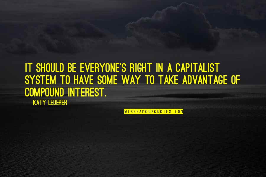 Marruecos Idioma Quotes By Katy Lederer: It should be everyone's right in a capitalist Marruecos Idioma Quotes By Katy Lederer: It should be everyone's right in a capitalist