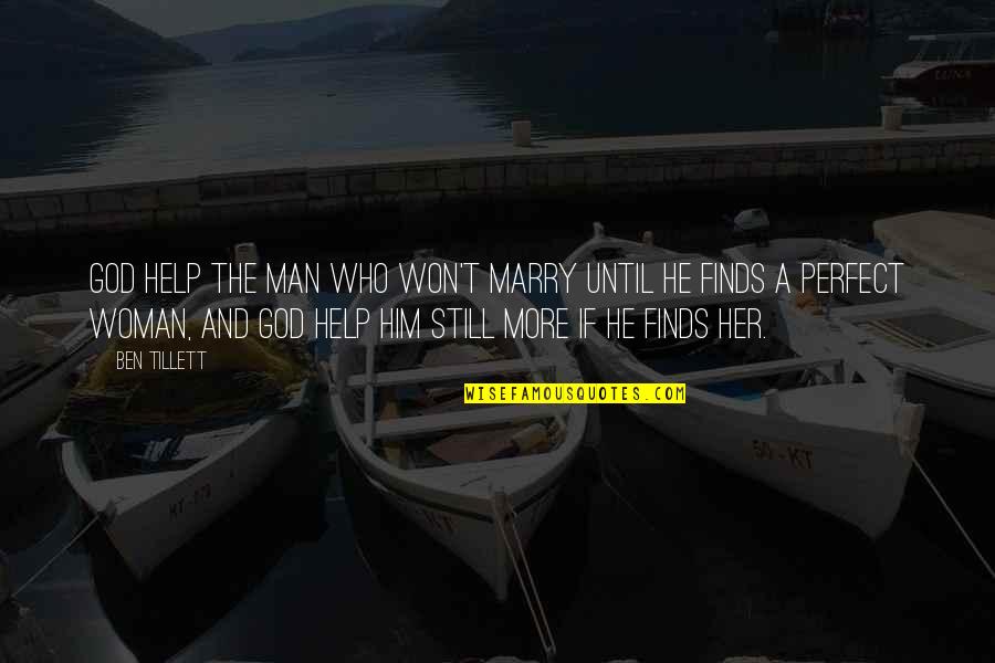 Marry A Woman Who Quotes By Ben Tillett: God help the man who won't marry until