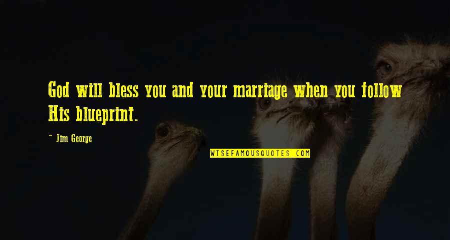 Marry Couple Quotes By Jim George: God will bless you and your marriage when