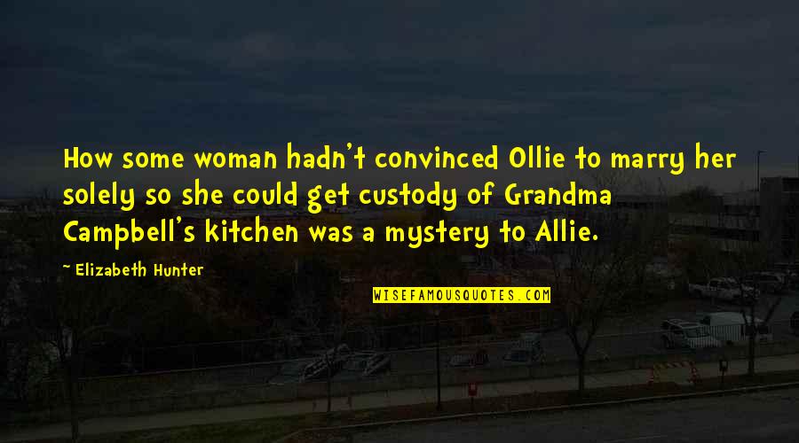Marry Her Quotes By Elizabeth Hunter: How some woman hadn't convinced Ollie to marry