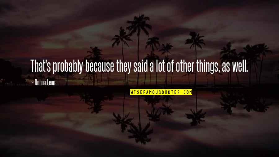 Marry Lds Quotes By Donna Leon: That's probably because they said a lot of