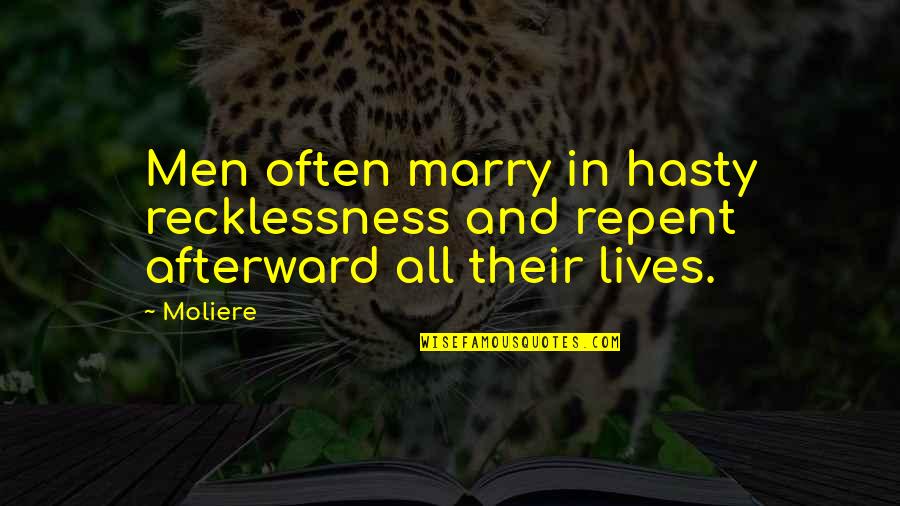 Marry Quotes By Moliere: Men often marry in hasty recklessness and repent