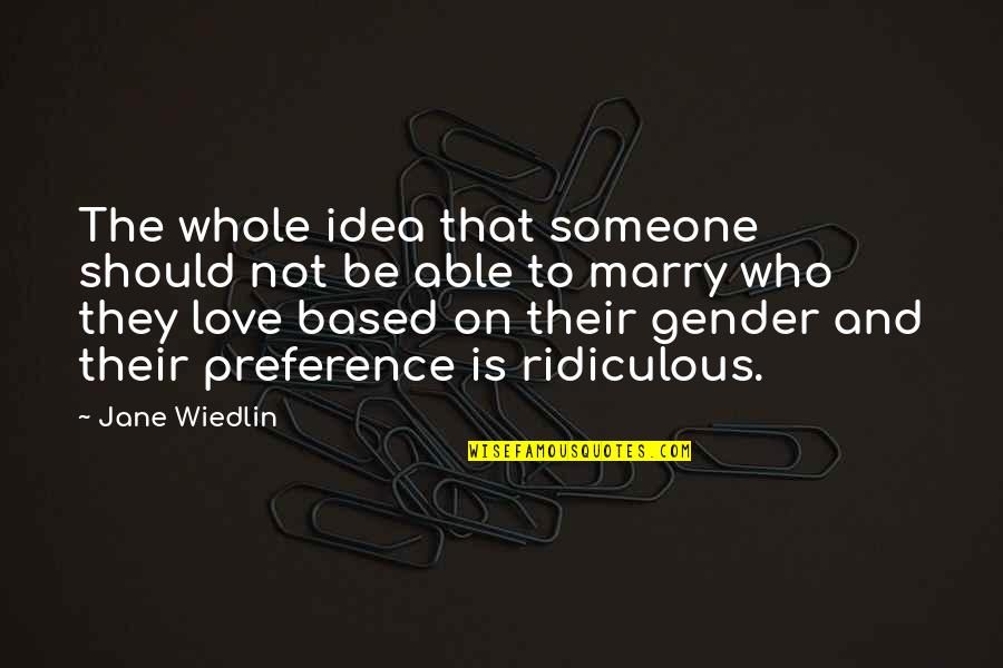 Marry Someone Who Quotes By Jane Wiedlin: The whole idea that someone should not be