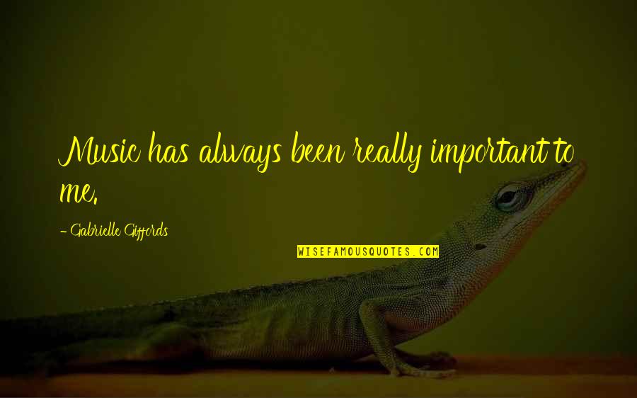 Marry The Man Of Your Dreams Quotes By Gabrielle Giffords: Music has always been really important to me. Marry The Man Of Your Dreams Quotes By Gabrielle Giffords: Music has always been really important to me.