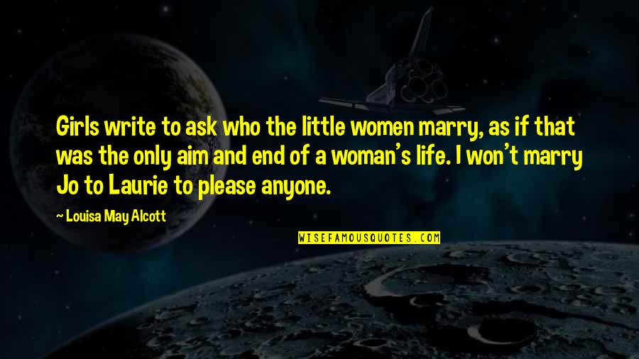 Marry The Woman Who Quotes By Louisa May Alcott: Girls write to ask who the little women