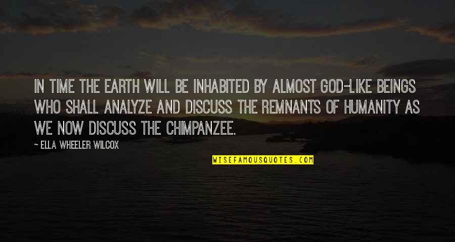 Marrying A Nurse Quotes By Ella Wheeler Wilcox: In time the earth will be inhabited by