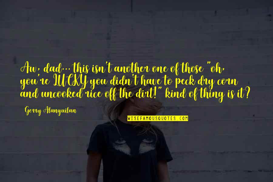 Marrying A Soldier Quotes By Gerry Alanguilan: Aw, dad... this isn't another one of those Marrying A Soldier Quotes By Gerry Alanguilan: Aw, dad... this isn't another one of those