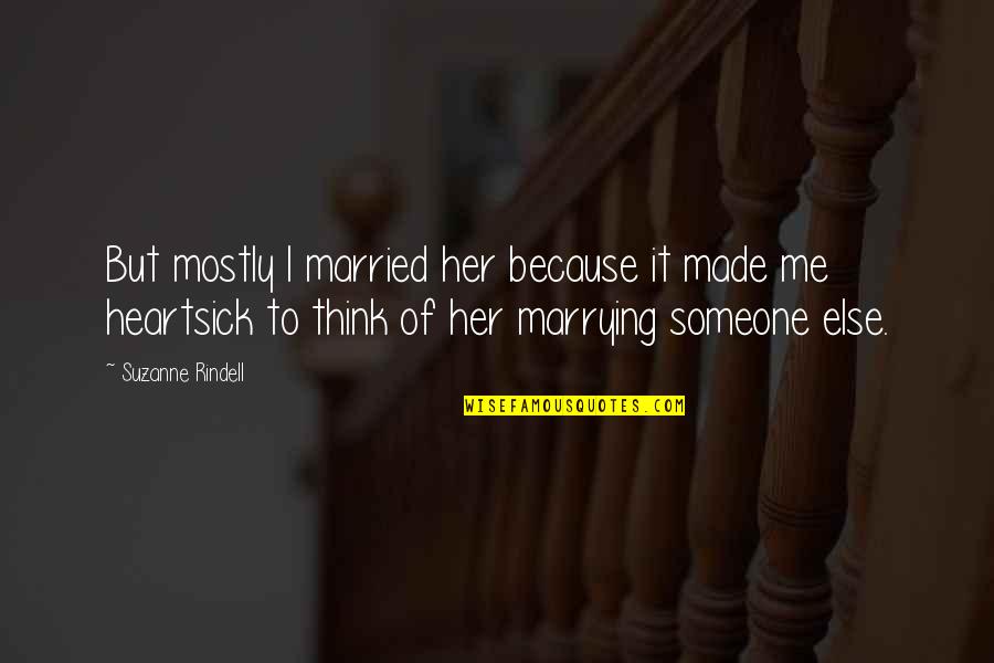 Marrying Quotes By Suzanne Rindell: But mostly I married her because it made Marrying Quotes By Suzanne Rindell: But mostly I married her because it made