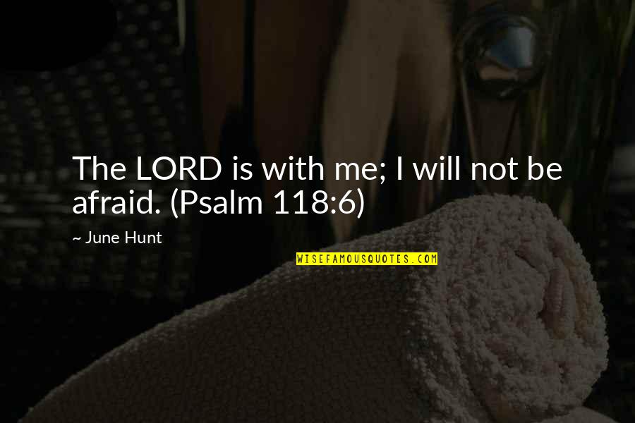 Marrying Rich Quotes By June Hunt: The LORD is with me; I will not
