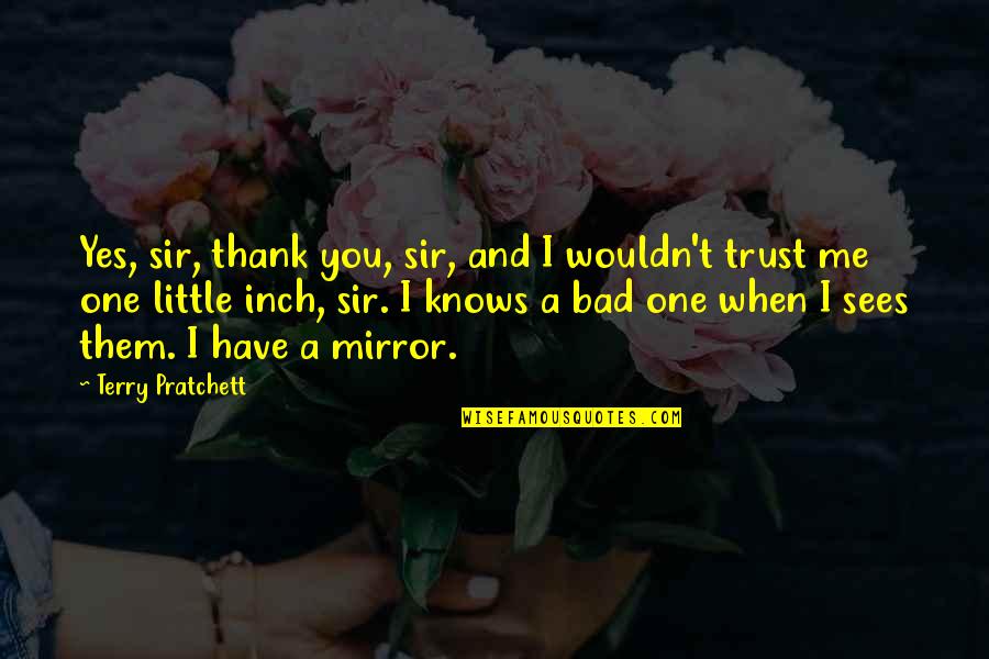 Marrying Winterborne Quotes By Terry Pratchett: Yes, sir, thank you, sir, and I wouldn't Marrying Winterborne Quotes By Terry Pratchett: Yes, sir, thank you, sir, and I wouldn't