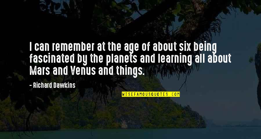 Mars And Venus Quotes By Richard Dawkins: I can remember at the age of about