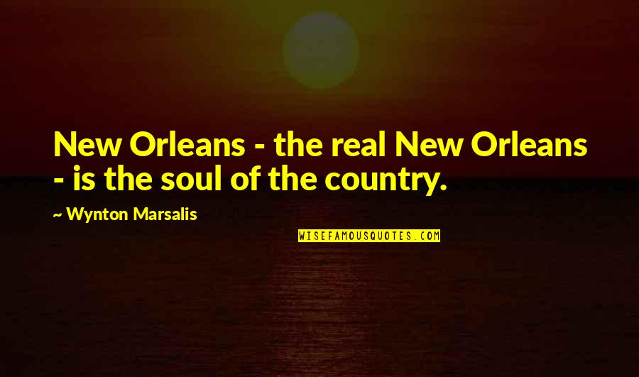Marsalis Quotes By Wynton Marsalis: New Orleans - the real New Orleans -
