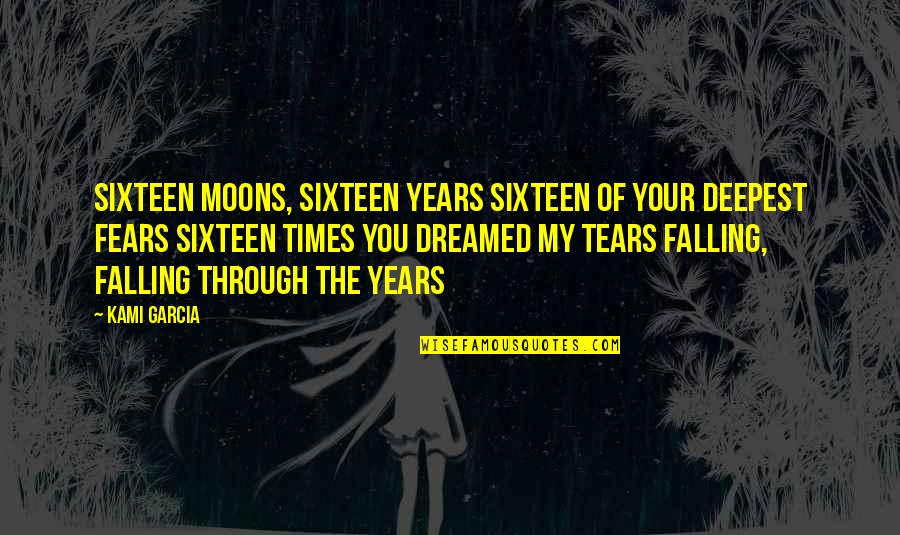 Marschner Hans Quotes By Kami Garcia: Sixteen moons, Sixteen years Sixteen of your deepest
