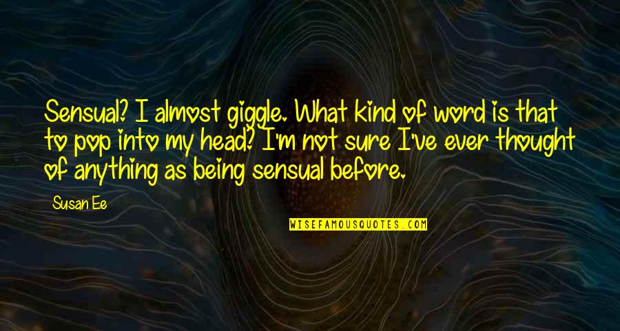 Marschner Kurt Quotes By Susan Ee: Sensual? I almost giggle. What kind of word