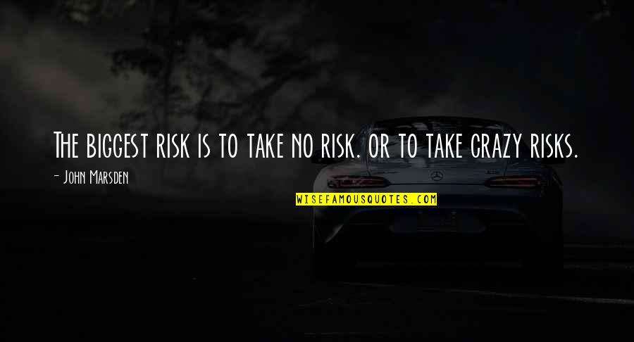 Marsden Quotes By John Marsden: The biggest risk is to take no risk.