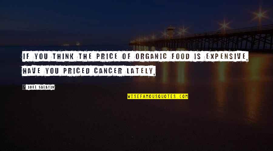 Marseille Quote Quotes By Joel Salatin: If you think the price of organic food