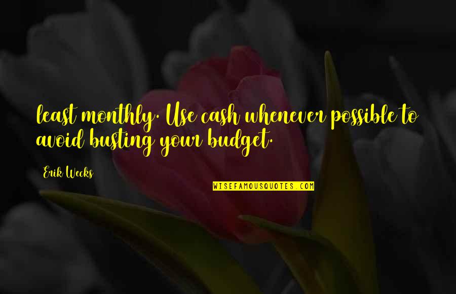 Marsfield Chamber Quotes By Erik Wecks: least monthly. Use cash whenever possible to avoid