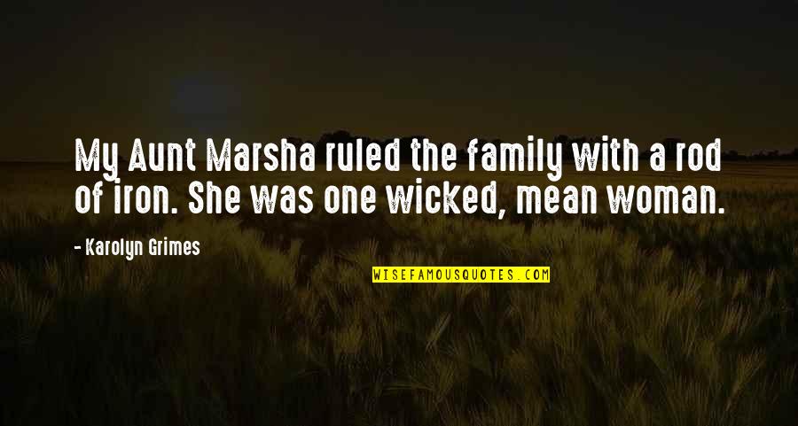 Marsha Quotes By Karolyn Grimes: My Aunt Marsha ruled the family with a