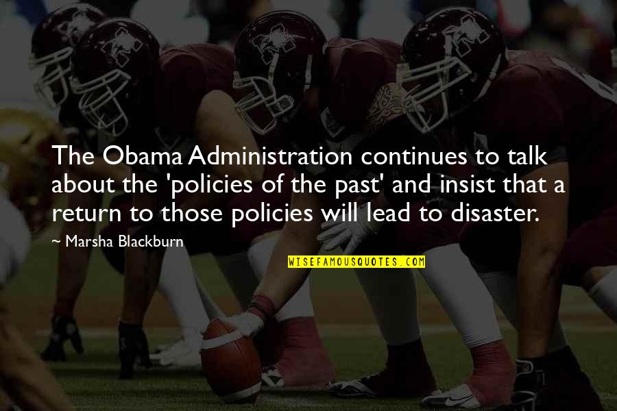 Marsha Quotes By Marsha Blackburn: The Obama Administration continues to talk about the
