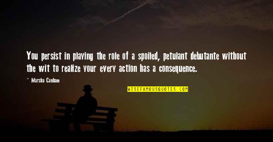 Marsha Quotes By Marsha Canham: You persist in playing the role of a