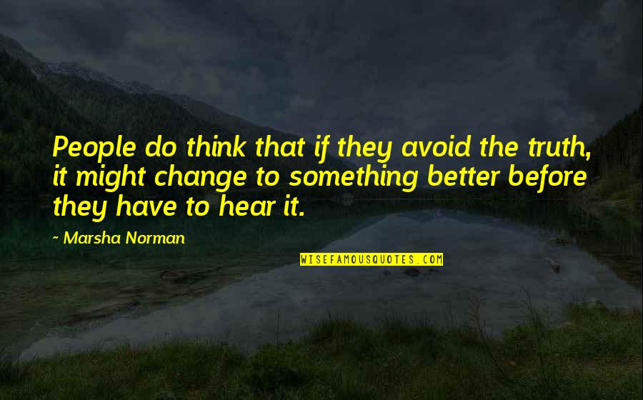 Marsha Quotes By Marsha Norman: People do think that if they avoid the