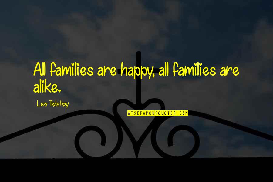 Marshal Blucher Quotes By Leo Tolstoy: All families are happy, all families are alike.