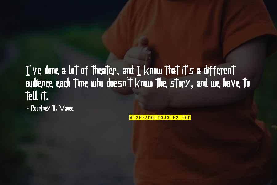 Marshal Herrick Quotes By Courtney B. Vance: I've done a lot of theater, and I Marshal Herrick Quotes By Courtney B. Vance: I've done a lot of theater, and I