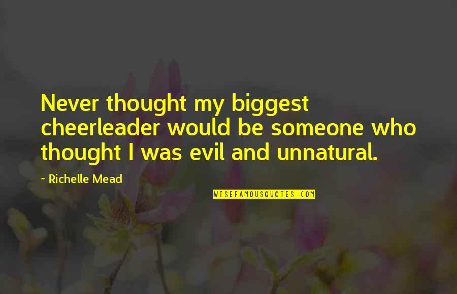 Marshalee By His Blood Quotes By Richelle Mead: Never thought my biggest cheerleader would be someone Marshalee By His Blood Quotes By Richelle Mead: Never thought my biggest cheerleader would be someone
